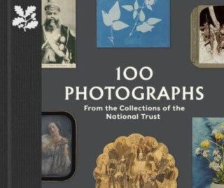100 Photographs from the Collections of the National Trust - Anna Sparham
