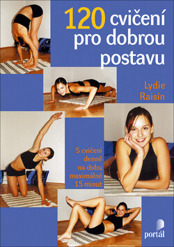 120 cvičení pro dobrou postavu - Lydie Raisin,Markéta Zindulková,Corine Delétraz
