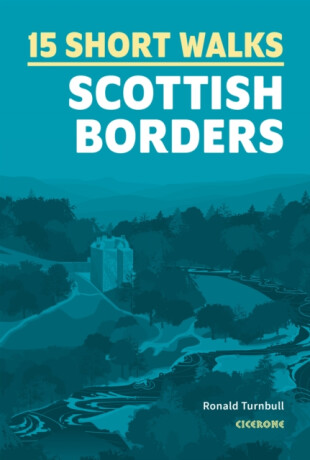 15 Short Walks in the Scottish Borders - Ronald Turnbull