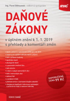 Daňové zákony v úplném znění k 1. 1. 2019 s přehledy a komentáři změn - Běhounek Pavel