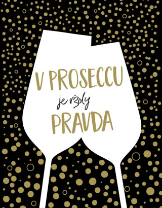 V proseccu je vždy pravda - neuveden