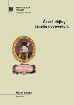České dějiny raného novověku I.: Doba předbělohorská (1526–1620) - Marek Vařeka