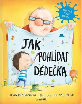 Jak pohlídat dědečka - Lee Wildish,Jean Reaganová