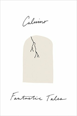 Fantastic Tales : Visionary and Everyday - Italo Calvino