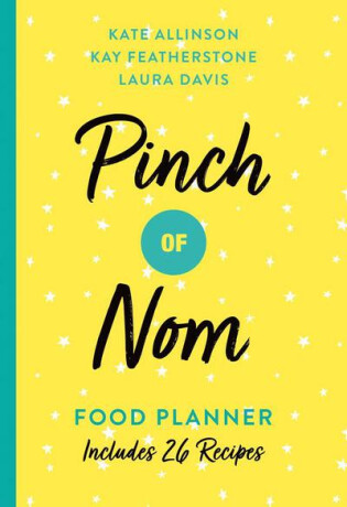 Pinch of Nom Food Planner : Includes 26 New Recipes - Kate Allinsonová,Kay Featherstonová