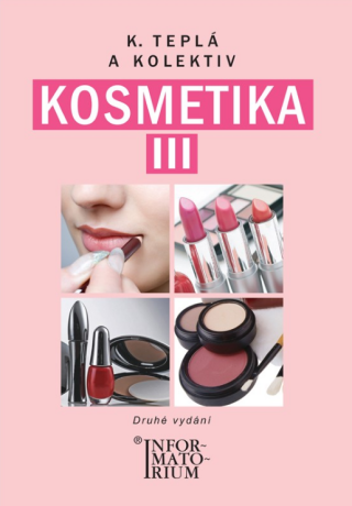Kosmetika III - 2. vydání - Kateřina Teplá,kolektiv autorů