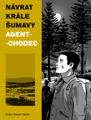 Návrat Krále Šumavy 2: Agent-chodec - Vojtěch Mašek,Karel Osoha,Ondřej Kavalír