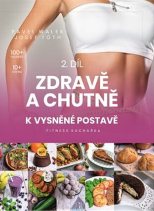 Zdravě a chutně k vysněné postavě 2 - Pavel Walek,Josef Tóth