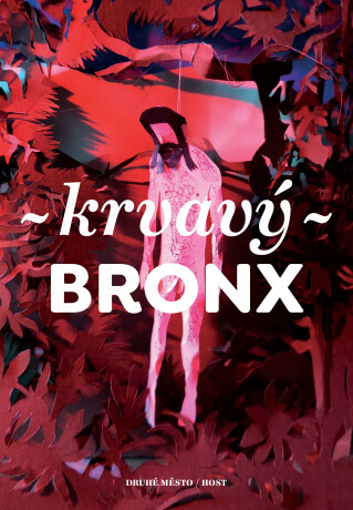 Krvavý Bronx - Kateřina Tučková,Jan Němec,Petra Soukupová,Bianca Bellová,Martin Reiner,Petra Dvořáková,Michal Sýkora,Alena Mornštajnová,Michal Konečný