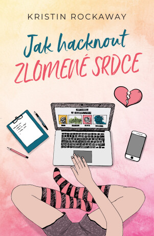 Jak hacknout zlomené srdce - Kristin Rockaway