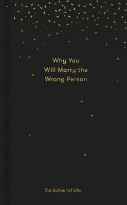 Why You Will Marry the Wrong Person - The School of Life