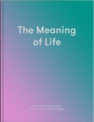 The Meaning of Life - The School of Life Press