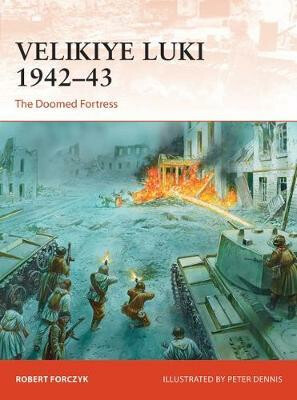 Velikiye Luki 1942â€“43 - Robert Forczyk