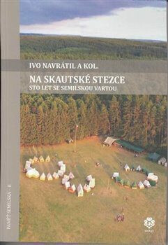 Na skautské stezce - Sto let se semilskou Vartou - Ivo Navrátil
