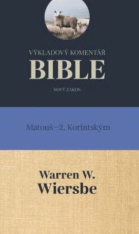 Výkladový komentář Bible (Mat-2. Kor) - Warren W. Wiersbe