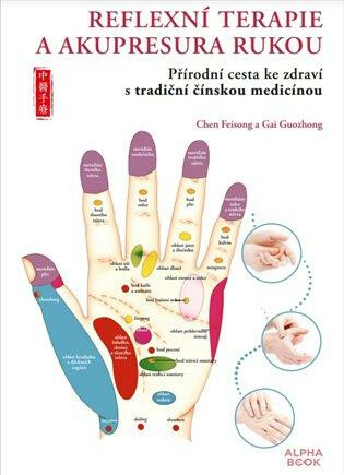Reflexní terapie & akupresura rukou - Chen Feisong,Gai Guozhong