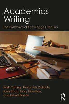 Academics Writing: The Dynamics of Knowledge Creation - Tusting Karin