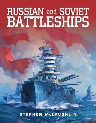Russian and Soviet Battleships - Mclaughlin Stephen