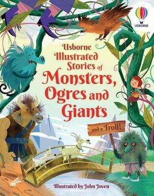 Illustrated Stories of Monsters, Ogres and Giants (and a Troll) - Rachel Firth,Sam Baer,Lara Bryan,Prentice Andy,Matthew Oldham