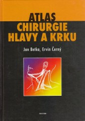 Atlas chirurgie hlavy a krku - Jan Betka,Ervín Černý