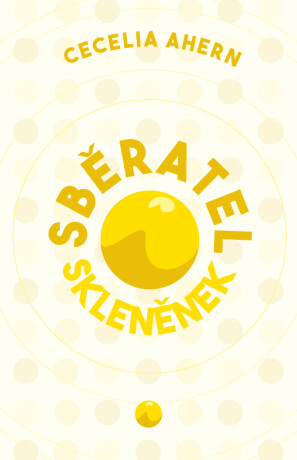 Sběratel skleněnek - Cecelia Ahern