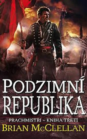 Prachmistři 3 - Podzimní republika - Brian McClellan