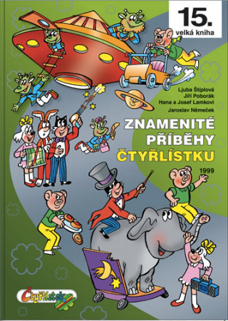 Znamenité příběhy Čtyřlístku 1999 - Ljuba Štíplová,Němeček,Poborák,Lamkovi