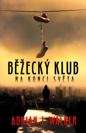 Běžecký klub na konci světa - Adrian J. Walker