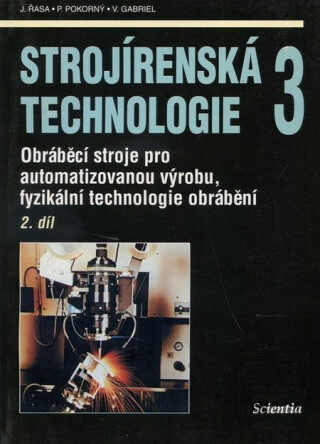 Strojírenská technologie 3, 2.díl - Jaroslav Řasa,kolektiv autorů,Gabriel Vladimír,Přemysl Pokorný