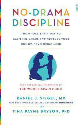 No-Drama Discipline - Tina Payneová-Brysonová,Daniel J., MD Siegel