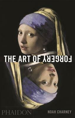 The Art of Forgery - Noah Charney