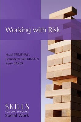 Working with Risk - Hazel Kemshall,Baker Kerry,Bernadette  Wilkinson