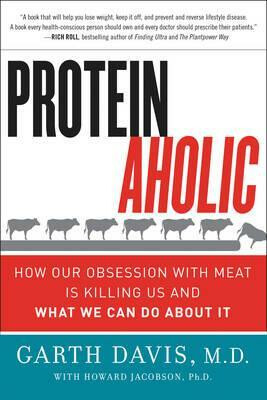 Proteinaholic - Howard Jacobson,Garth, M.D., MD Davis