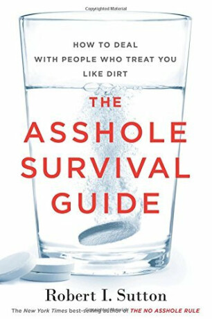 The Asshole Survival Guide - Sutton Robert