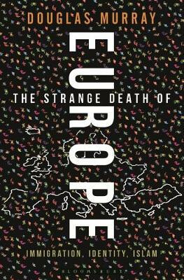 The Strange Death of Europe - Douglas Murray