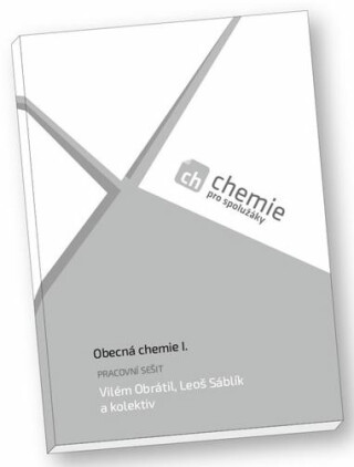 Chemie pro spolužáky: Obecná chemie I. (pracovní sešit) - kolektiv autorů,Vilém Obrátil,Leoš Šáblík