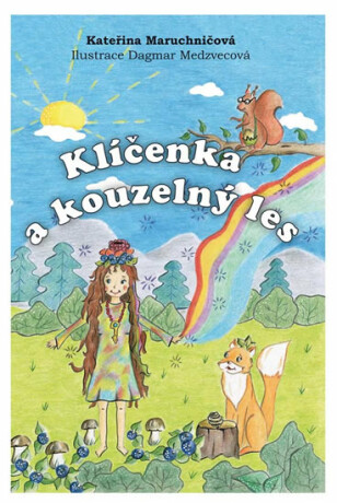 Klíčenka a kouzelný les - Kateřina Maruchničová,Dagmar Medzvecová