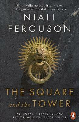 The Square and the Tower - Niall Ferguson