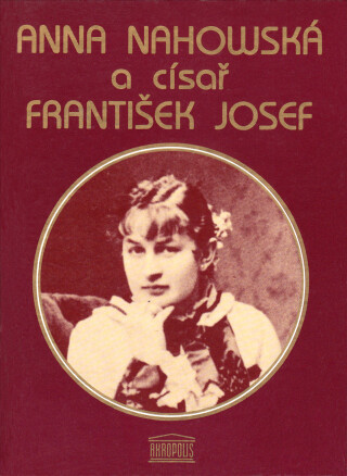 Anna Nahowská a císař František Josef - Friedrich Saathen