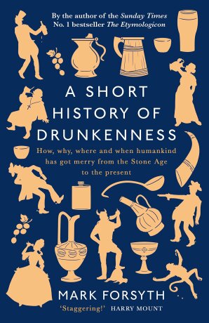 A Short History of Drunkenness - Mark Forsyth