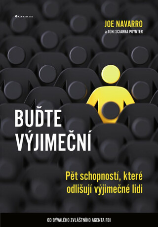 Buďte výjimeční - Pět schopností, které odlišují výjimečné lidi - Toni Sciarra Poynter,Joe Navarro