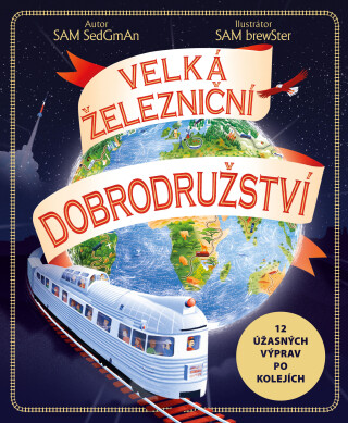 Velká železniční dobrodružství - Sam Sedgman,Sam Brewster