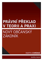 Právní překlad v teorii a praxi - Nový občanský zákoník - Marta Chromá