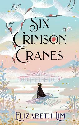 Six Crimson Cranes - Elizabeth Lim