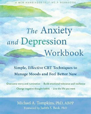 The Anxiety and Depression Workbook - Judith S. Becková,Michael A. Tompkins