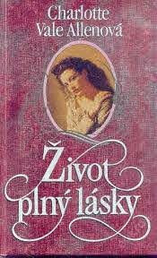 Život plný lásky - Allenová Charlotte Vale