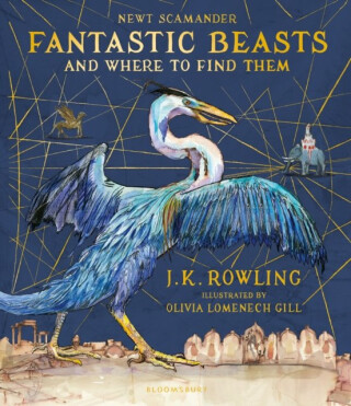 Fantastic Beasts and Where to Find Them - Joanne K. Rowlingová