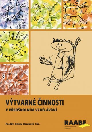 Výtvarné činnosti v předškolním vzdělávání - Helena Hazuková