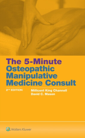 5 Minute Osteopathic Manipulative Medicine Consult - David C., D.O. Mason,Millicent King, D.O. Channell