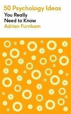50 Psychology Ideas You Really Need to Know - Adrian Furnham